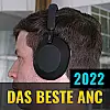 Der beste ANC-Kopfhörer 2022 Update