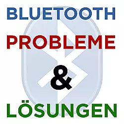 Bluetooth Probleme und Lösungen